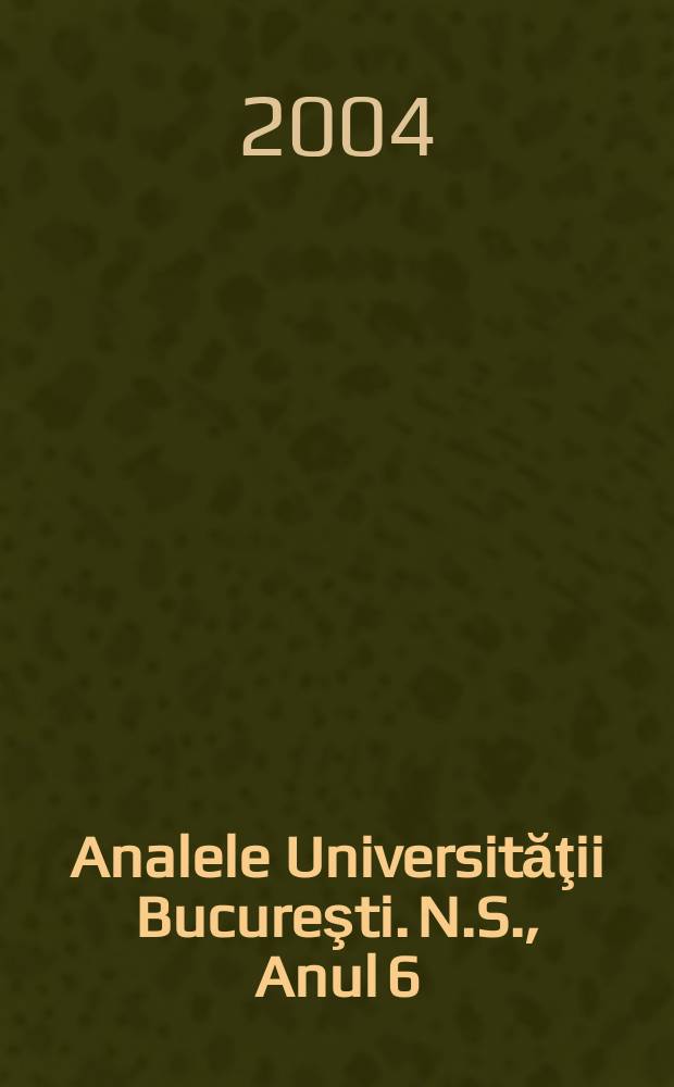 Analele Universităţii Bucureşti. [N.S.], Anul 6