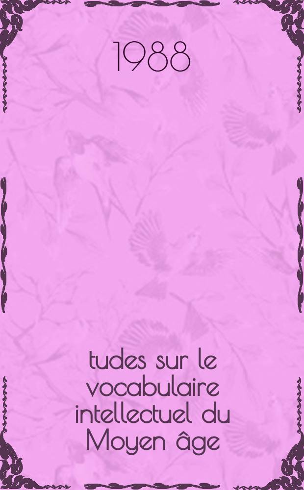 &Eacute;tudes sur le vocabulaire intellectuel du Moyen &acirc;ge = Исследования интеллектуальной лексики Средневековья