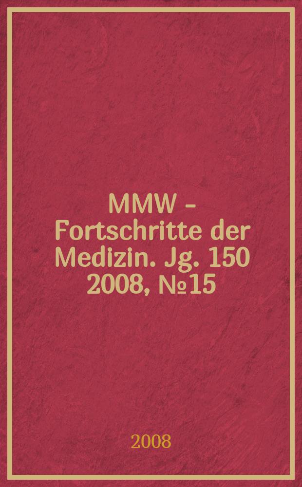 MMW - Fortschritte der Medizin. Jg. 150 2008, № 15