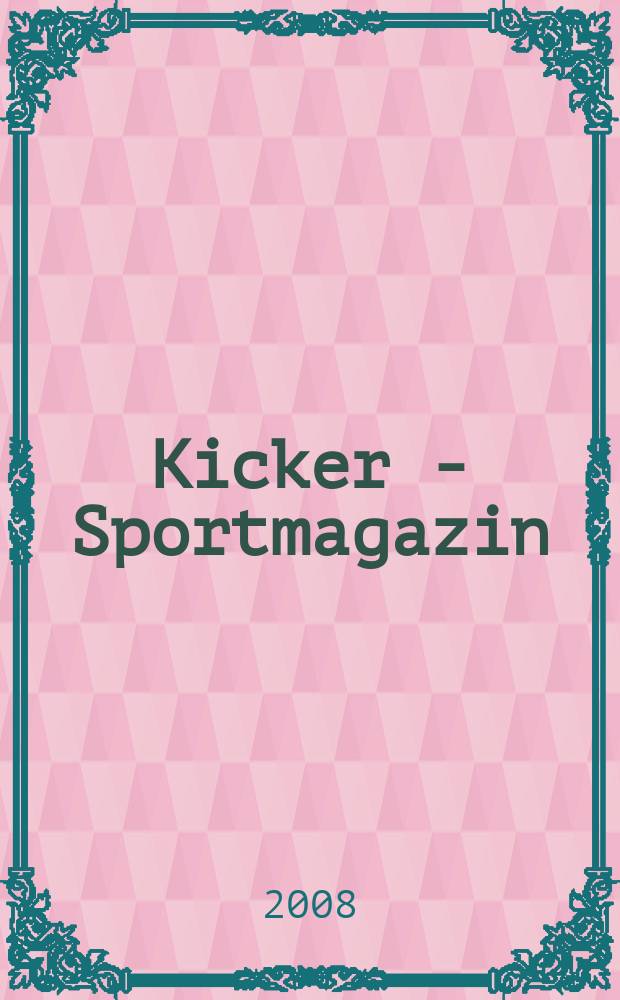 Kicker - Sportmagazin : Deutschlands gr&ouml;sste Sportzeitung. 2008, № 32