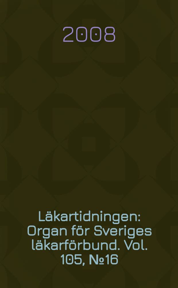 L&auml;kartidningen : Organ f&ouml;r Sveriges l&auml;karf&ouml;rbund. Vol. 105, № 16