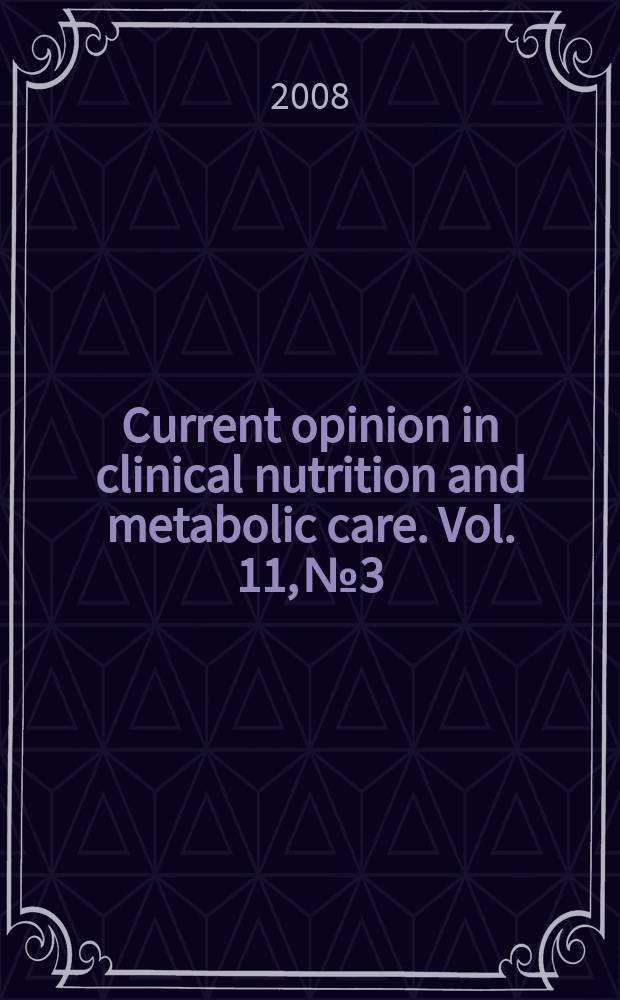 Current opinion in clinical nutrition and metabolic care. Vol. 11, № 3