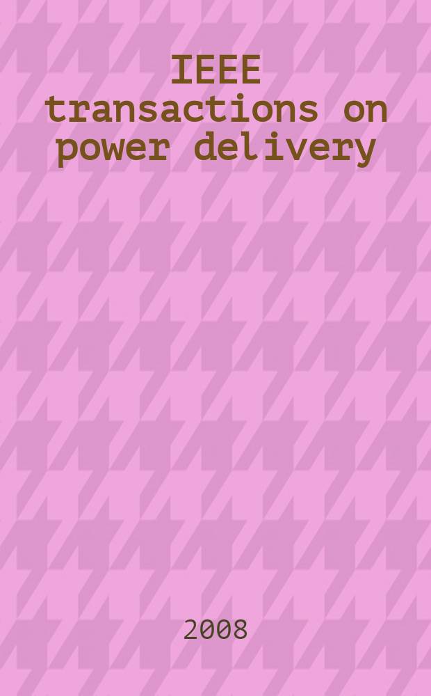 IEEE transactions on power delivery : A publ. of the Power engineering soc. Vol. 23, № 2