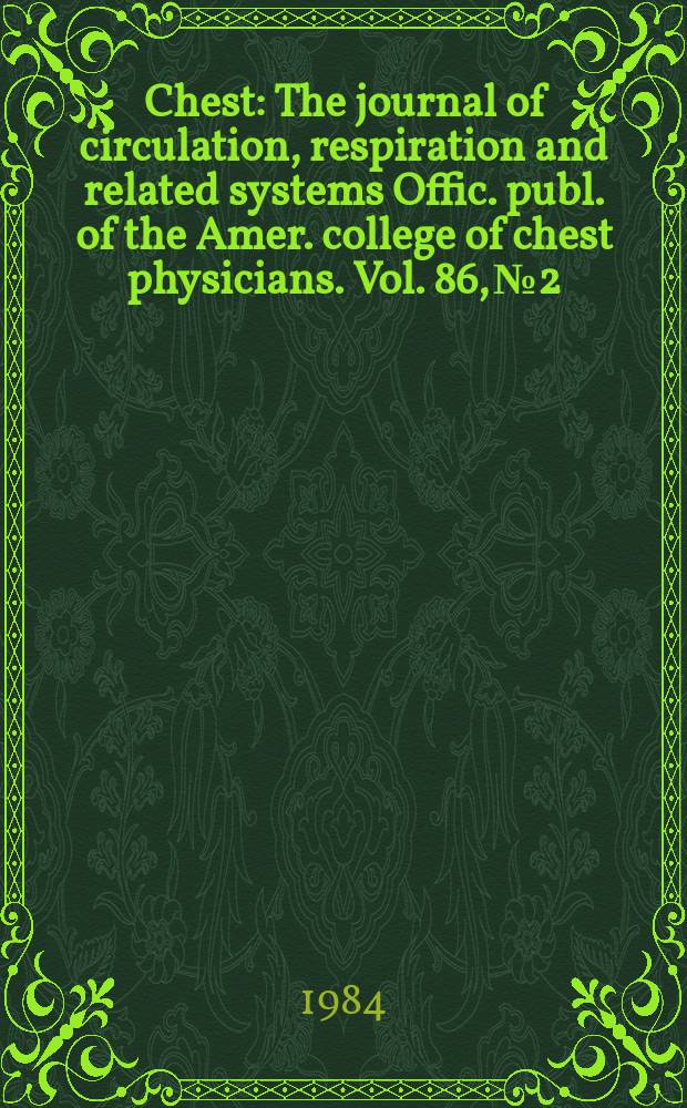 Chest : The journal of circulation, respiration and related systems Offic. publ. of the Amer. college of chest physicians. Vol. 86, № 2