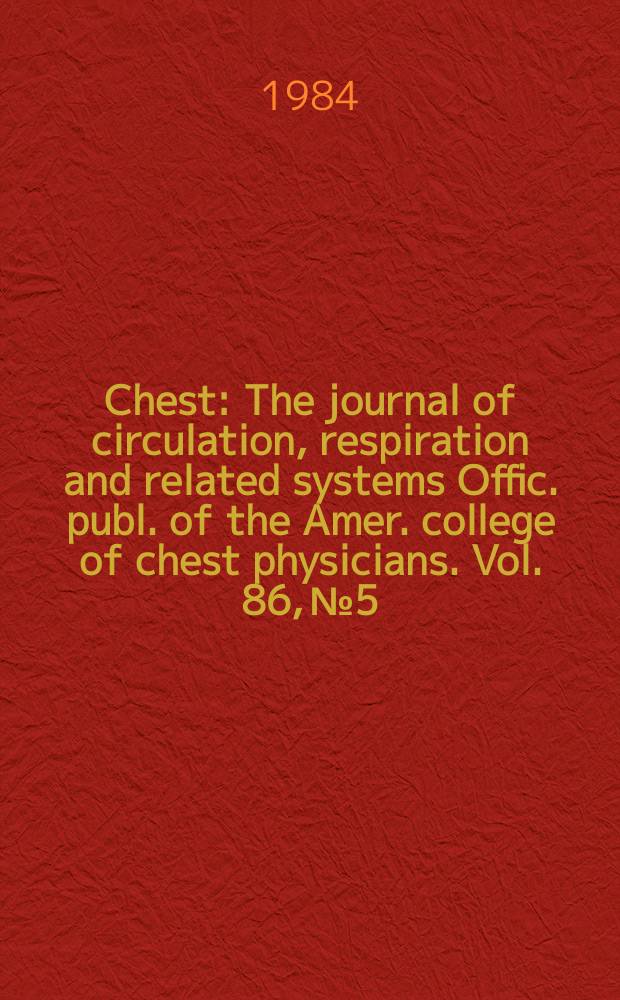Chest : The journal of circulation, respiration and related systems Offic. publ. of the Amer. college of chest physicians. Vol. 86, № 5