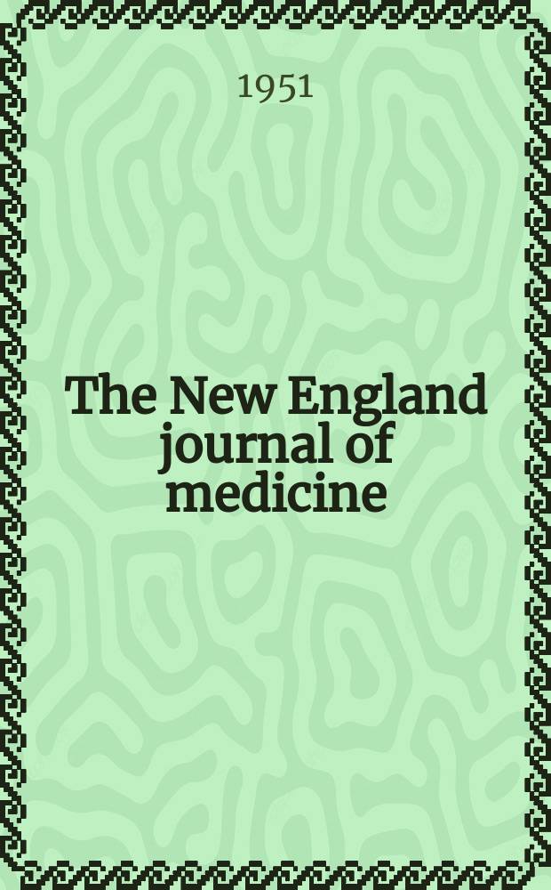 The New England journal of medicine : Formerly the Boston medical a. surgical journal. Vol. 245, № 5
