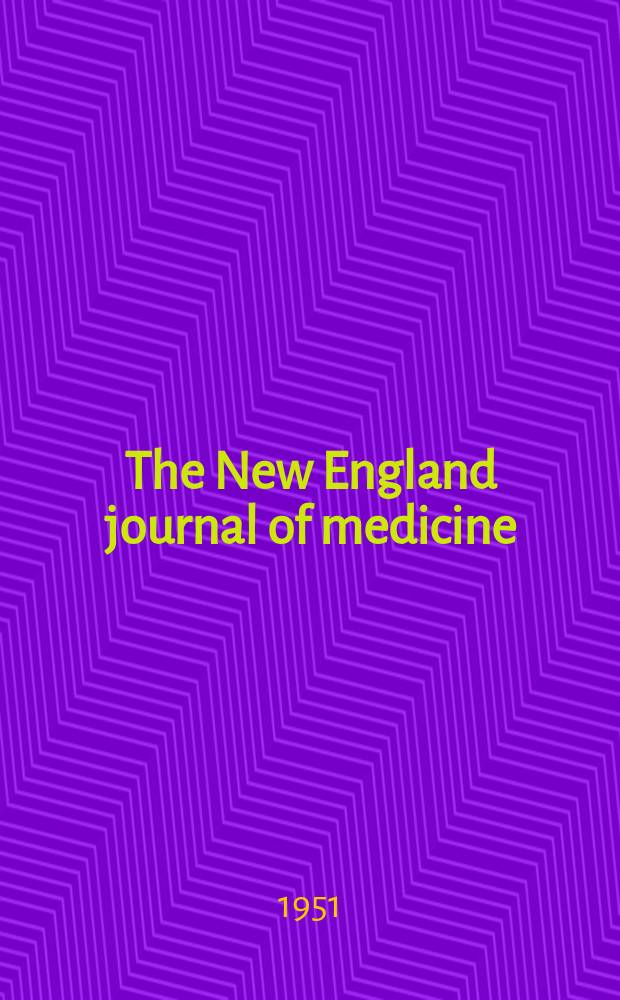 The New England journal of medicine : Formerly the Boston medical a. surgical journal. Vol. 245, № 7