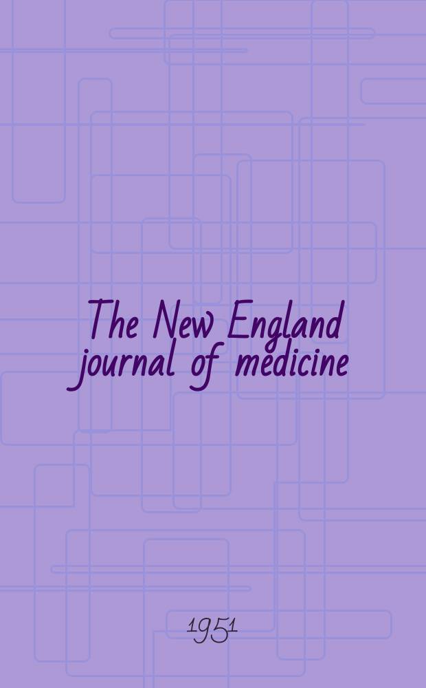 The New England journal of medicine : Formerly the Boston medical a. surgical journal. Vol. 245, № 13