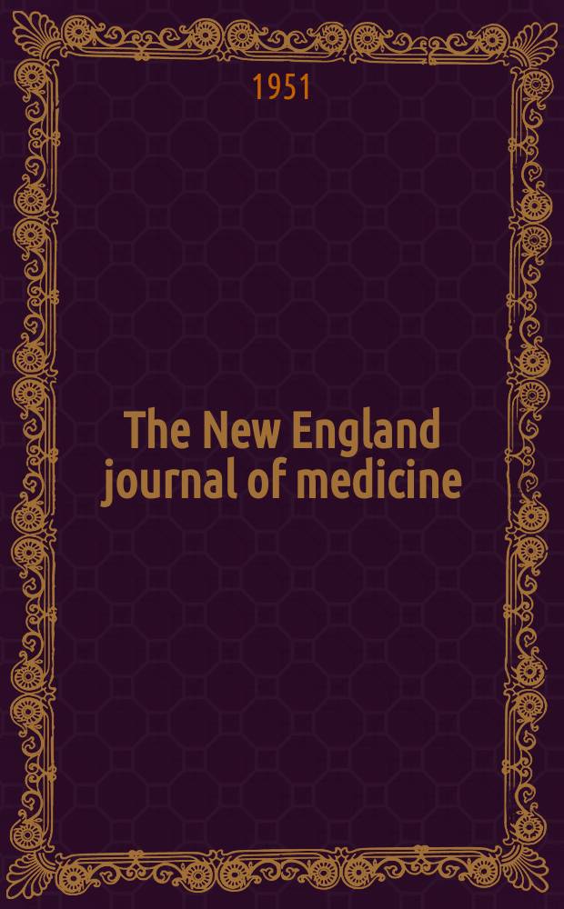 The New England journal of medicine : Formerly the Boston medical a. surgical journal. Vol. 245, № 22