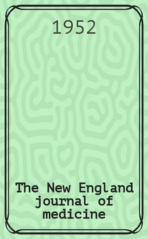 The New England journal of medicine : Formerly the Boston medical a. surgical journal. Vol. 247, № 6