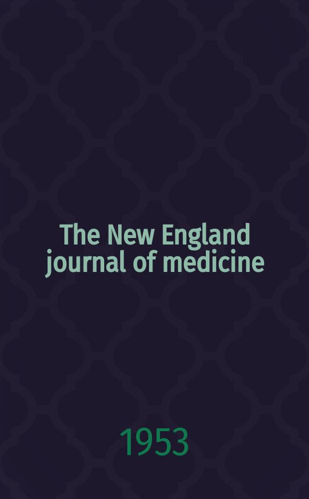 The New England journal of medicine : Formerly the Boston medical a. surgical journal. Vol. 248, № 5