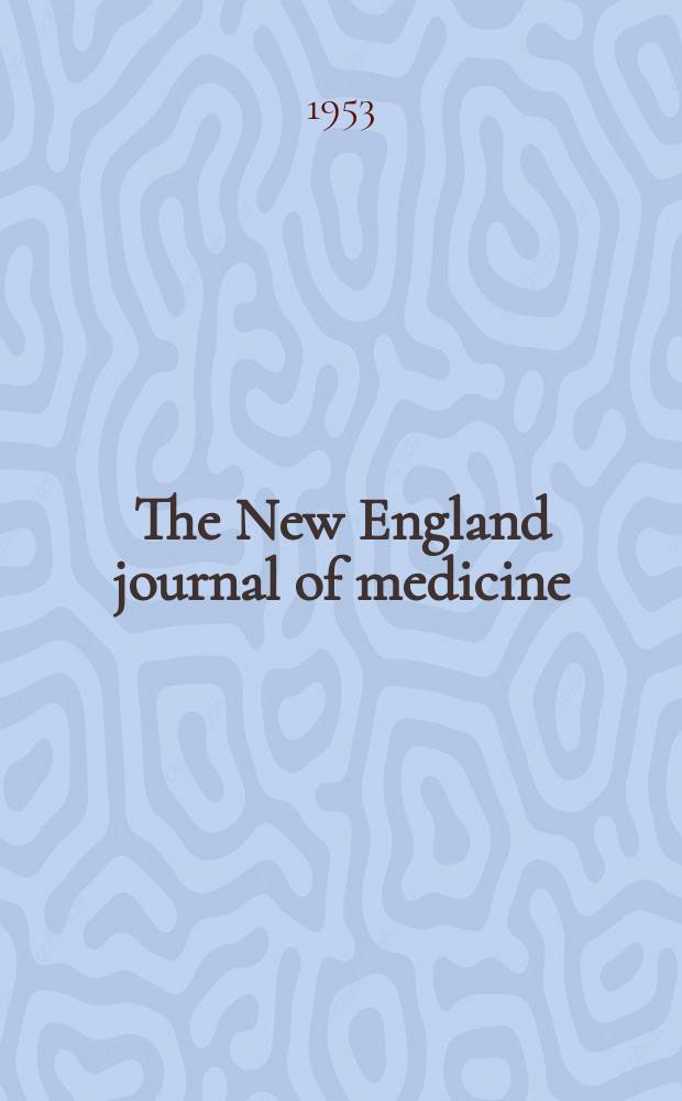The New England journal of medicine : Formerly the Boston medical a. surgical journal. Vol. 248, № 25