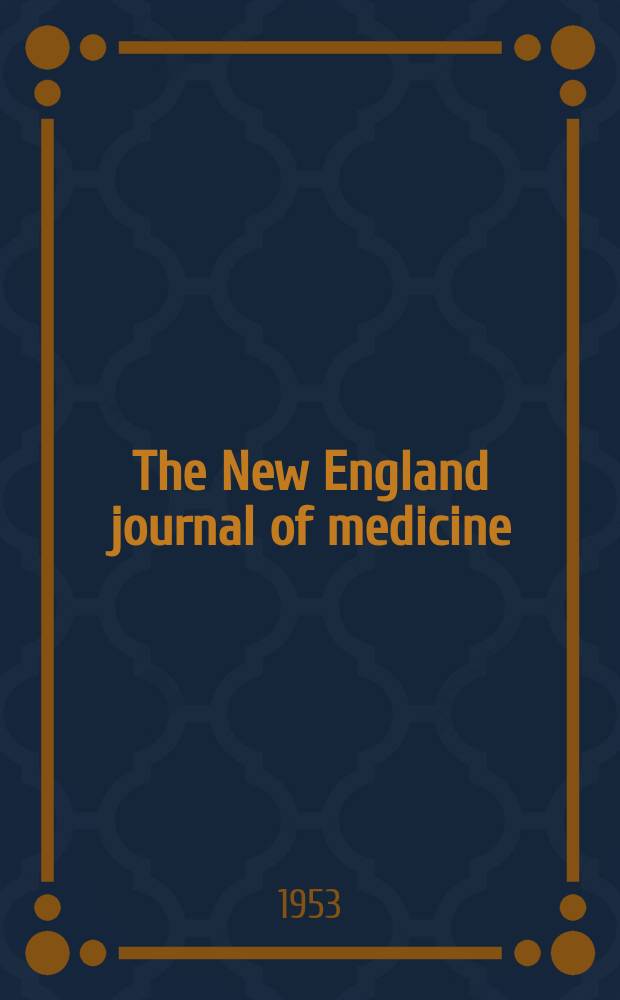 The New England journal of medicine : Formerly the Boston medical a. surgical journal. Vol. 249, № 1