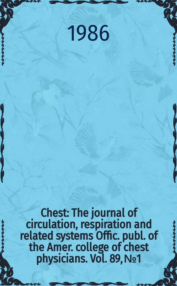 Chest : The journal of circulation, respiration and related systems Offic. publ. of the Amer. college of chest physicians. Vol. 89, № 1