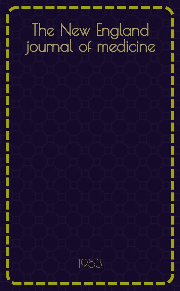 The New England journal of medicine : Formerly the Boston medical a. surgical journal. Vol. 249, № 26