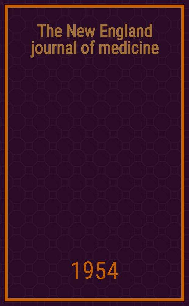 The New England journal of medicine : Formerly the Boston medical a. surgical journal. Vol. 250, № 19