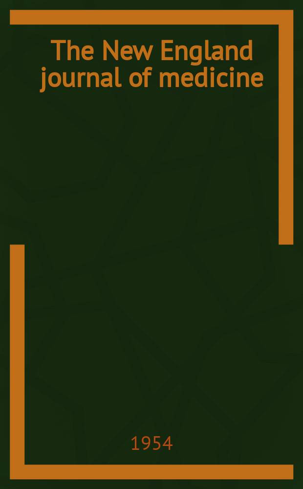 The New England journal of medicine : Formerly the Boston medical a. surgical journal. Vol. 251, № 4