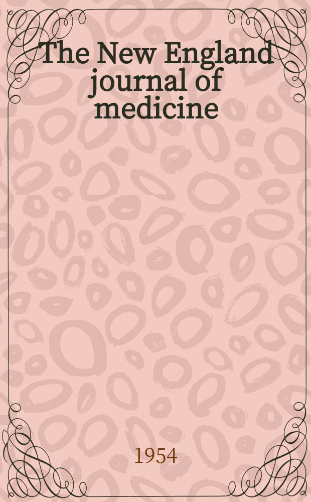 The New England journal of medicine : Formerly the Boston medical a. surgical journal. Vol. 251, № 15