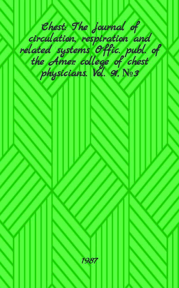 Chest : The journal of circulation, respiration and related systems Offic. publ. of the Amer. college of chest physicians. Vol. 91, № 3