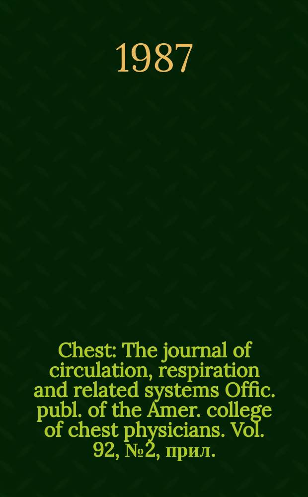 Chest : The journal of circulation, respiration and related systems Offic. publ. of the Amer. college of chest physicians. Vol. 92, № 2, прил.