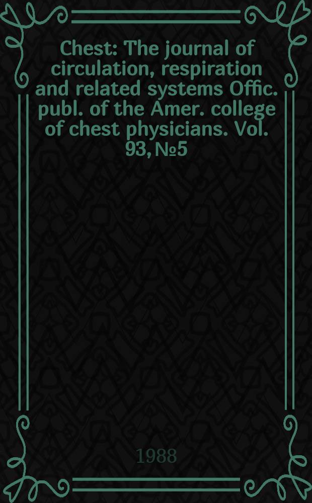 Chest : The journal of circulation, respiration and related systems Offic. publ. of the Amer. college of chest physicians. Vol. 93, № 5