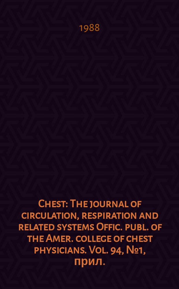 Chest : The journal of circulation, respiration and related systems Offic. publ. of the Amer. college of chest physicians. Vol. 94, № 1, прил.
