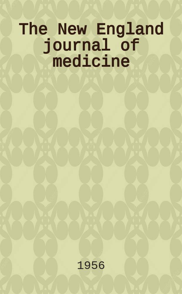 The New England journal of medicine : Formerly the Boston medical a. surgical journal. Vol. 255, № 7