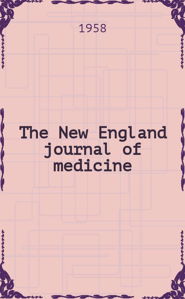The New England journal of medicine : Formerly the Boston medical a. surgical journal. Vol. 258, № 6