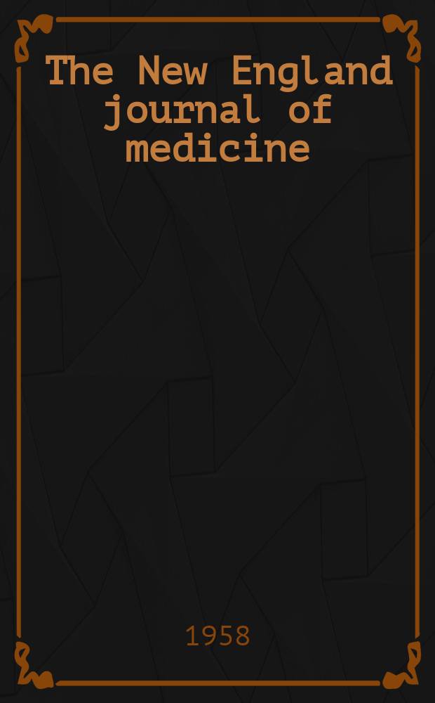 The New England journal of medicine : Formerly the Boston medical a. surgical journal. Vol. 258, № 10