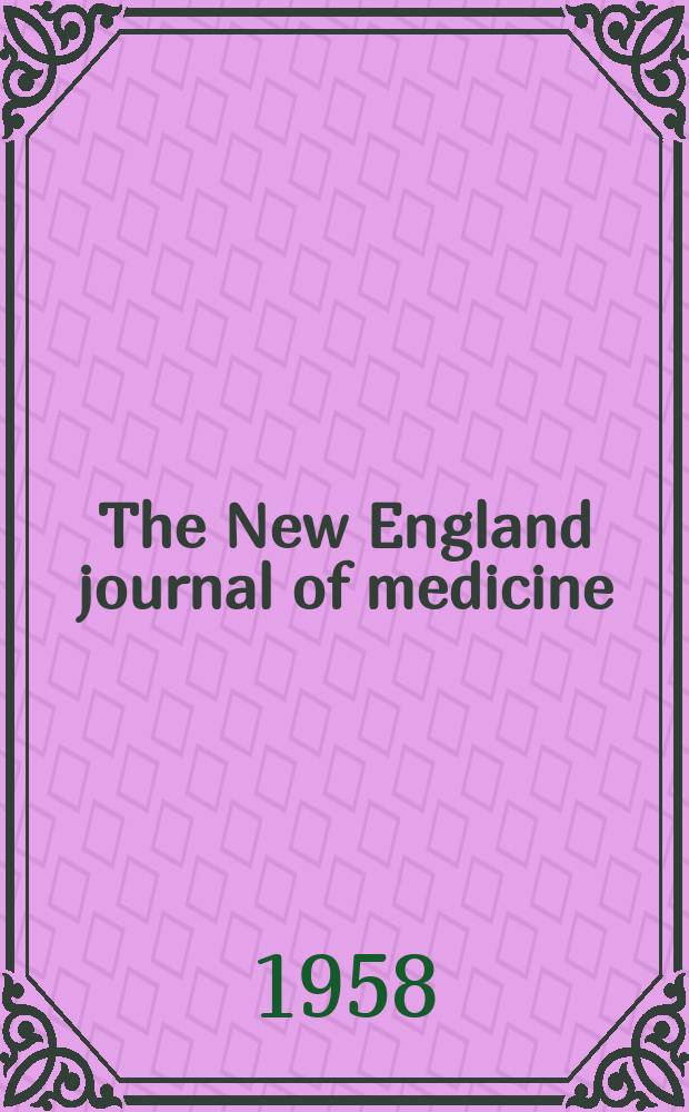 The New England journal of medicine : Formerly the Boston medical a. surgical journal. Vol. 258, № 26