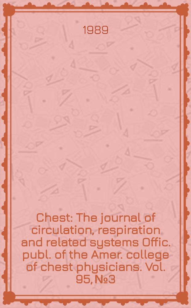Chest : The journal of circulation, respiration and related systems Offic. publ. of the Amer. college of chest physicians. Vol. 95, № 3