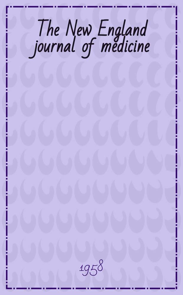 The New England journal of medicine : Formerly the Boston medical a. surgical journal. Vol. 259, № 19