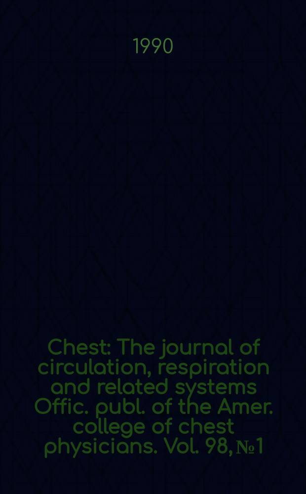 Chest : The journal of circulation, respiration and related systems Offic. publ. of the Amer. college of chest physicians. Vol. 98, № 1