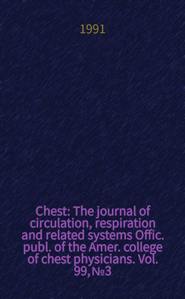 Chest : The journal of circulation, respiration and related systems Offic. publ. of the Amer. college of chest physicians. Vol. 99, № 3