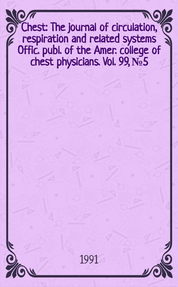 Chest : The journal of circulation, respiration and related systems Offic. publ. of the Amer. college of chest physicians. Vol. 99, № 5