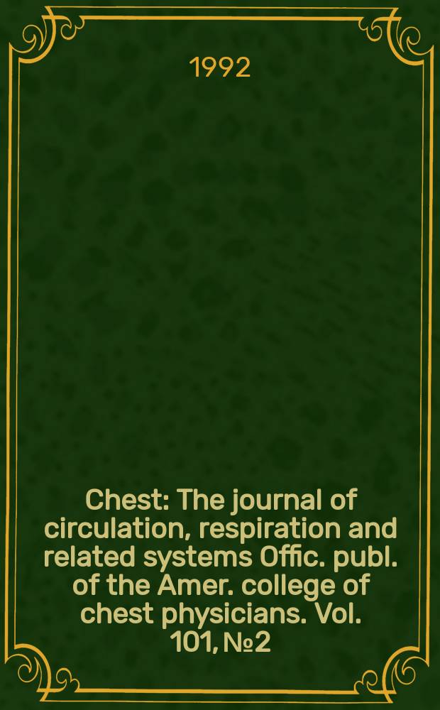 Chest : The journal of circulation, respiration and related systems Offic. publ. of the Amer. college of chest physicians. Vol. 101, № 2