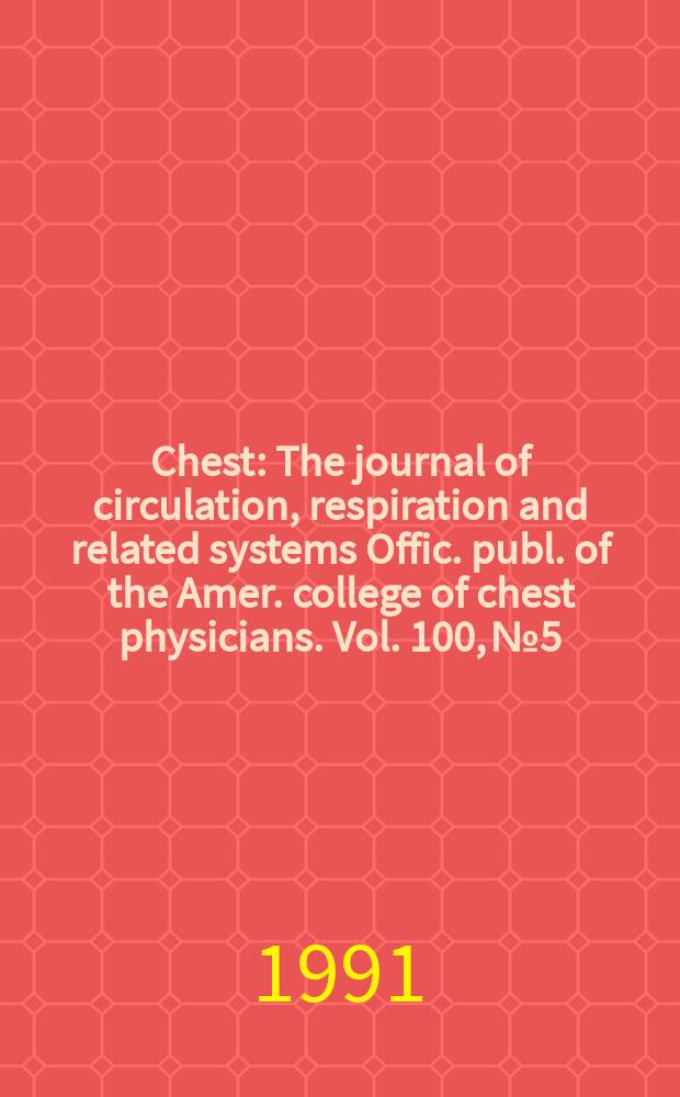 Chest : The journal of circulation, respiration and related systems Offic. publ. of the Amer. college of chest physicians. Vol. 100, № 5