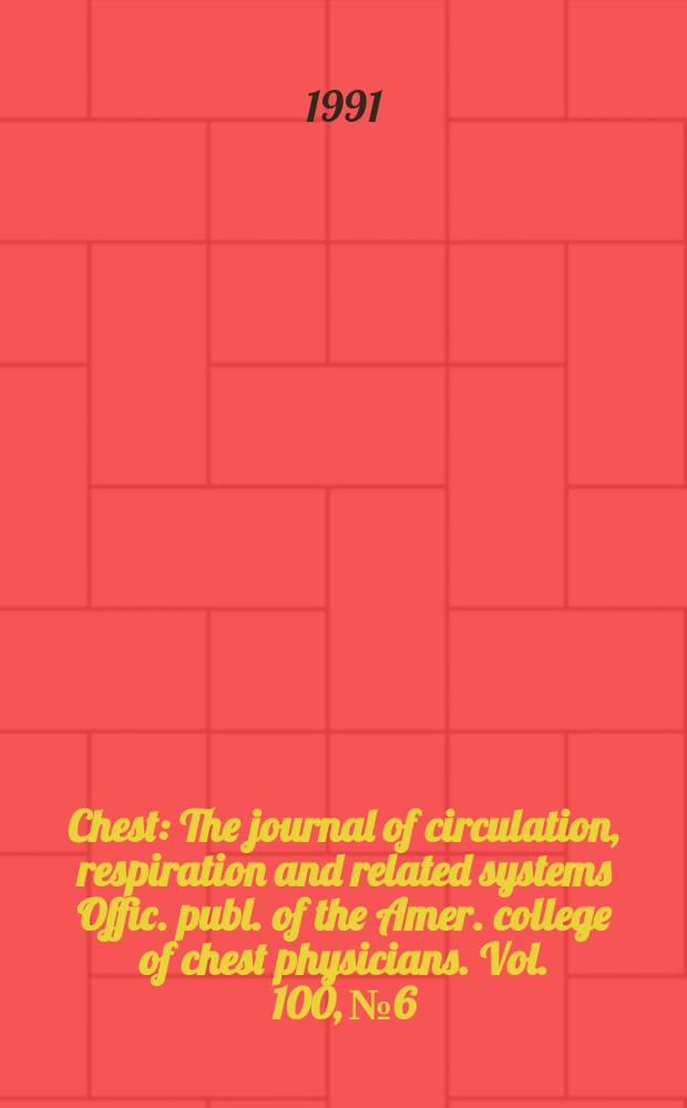 Chest : The journal of circulation, respiration and related systems Offic. publ. of the Amer. college of chest physicians. Vol. 100, № 6