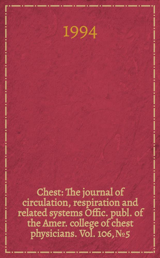 Chest : The journal of circulation, respiration and related systems Offic. publ. of the Amer. college of chest physicians. Vol. 106, № 5