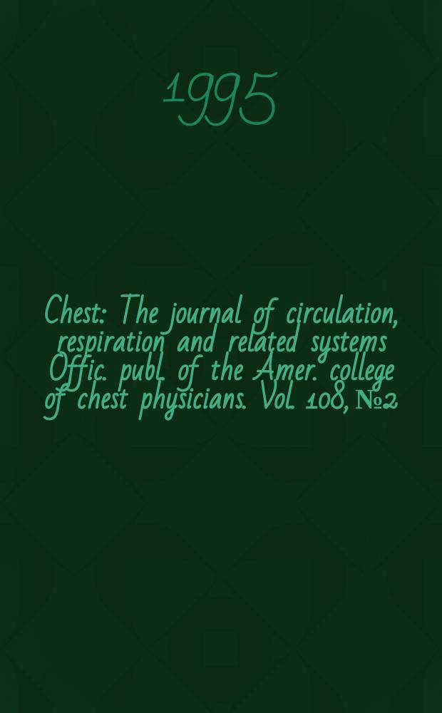 Chest : The journal of circulation, respiration and related systems Offic. publ. of the Amer. college of chest physicians. Vol. 108, № 2
