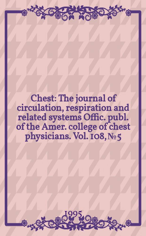 Chest : The journal of circulation, respiration and related systems Offic. publ. of the Amer. college of chest physicians. Vol. 108, № 5