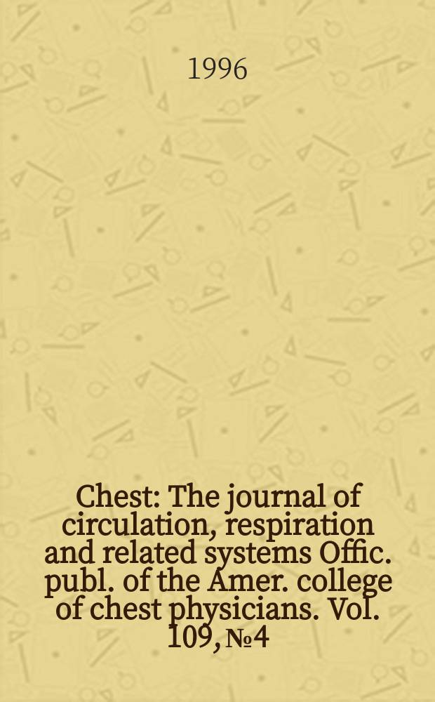 Chest : The journal of circulation, respiration and related systems Offic. publ. of the Amer. college of chest physicians. Vol. 109, № 4