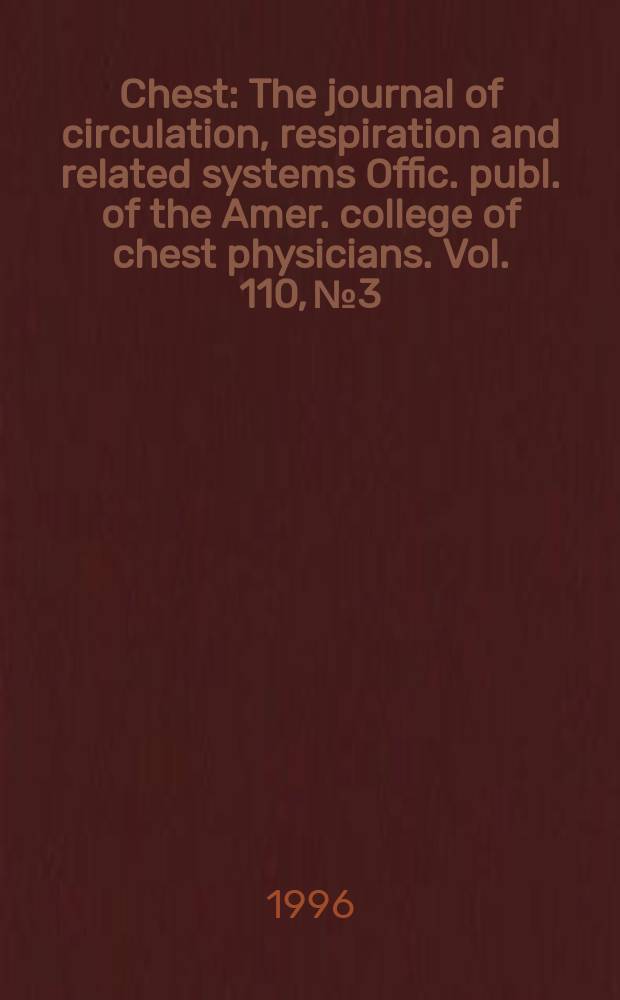 Chest : The journal of circulation, respiration and related systems Offic. publ. of the Amer. college of chest physicians. Vol. 110, № 3