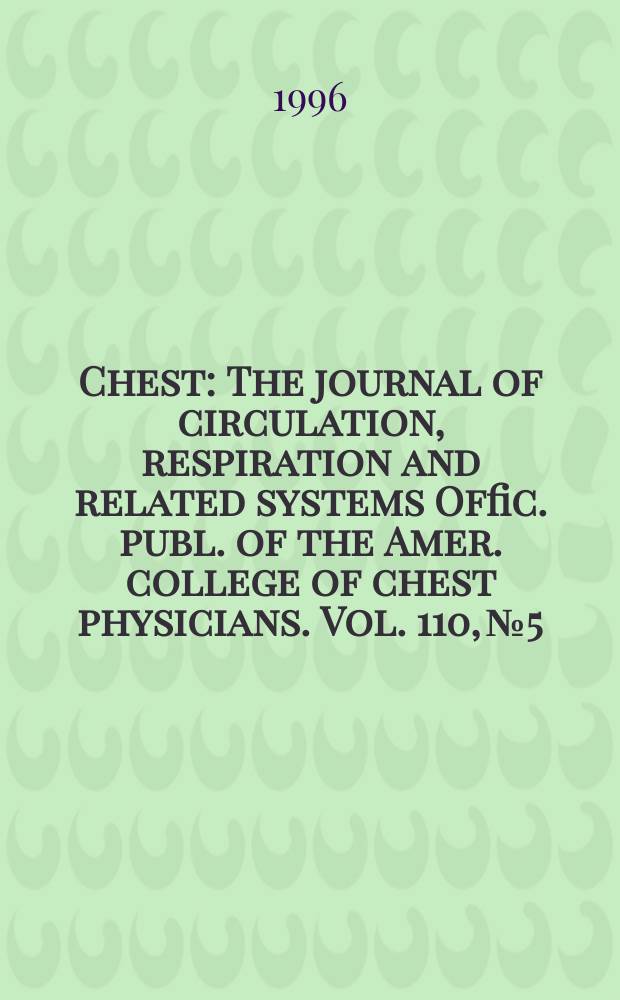 Chest : The journal of circulation, respiration and related systems Offic. publ. of the Amer. college of chest physicians. Vol. 110, № 5