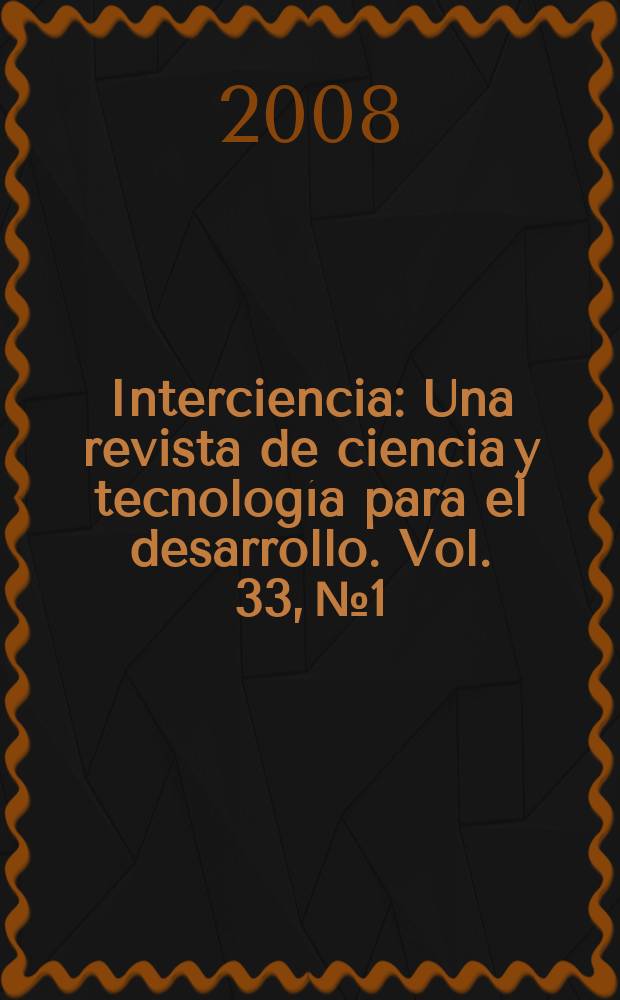 Interciencia : Una revista de ciencia y tecnolog&iacute;a para el desarrollo. Vol. 33, № 1
