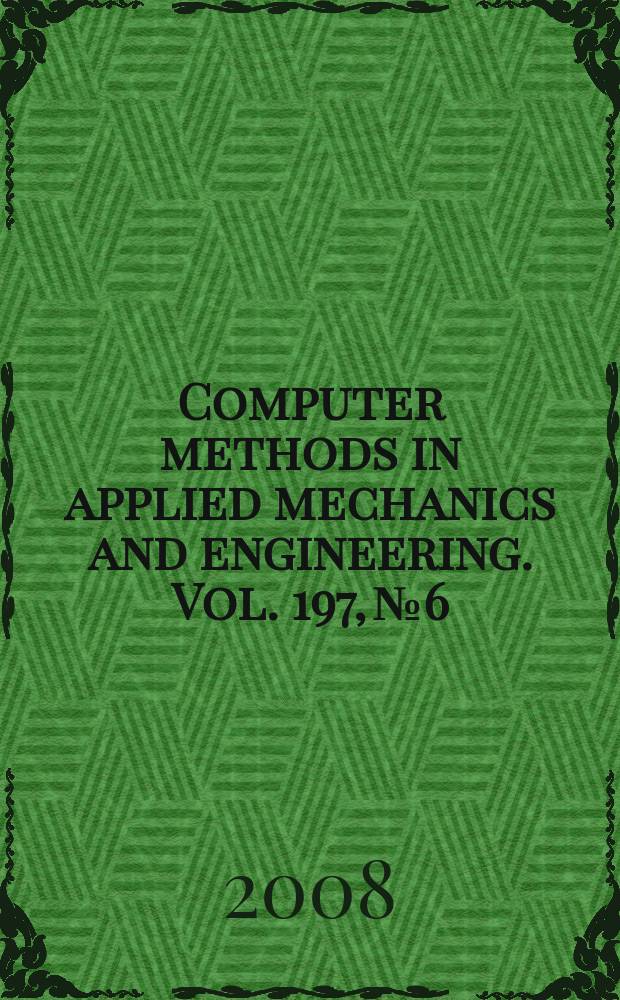 Computer methods in applied mechanics and engineering. Vol. 197, № 6/8