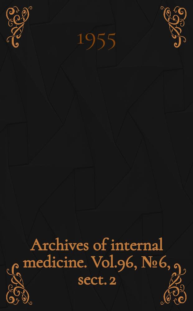 Archives of internal medicine. Vol.96, №6, sect. 2