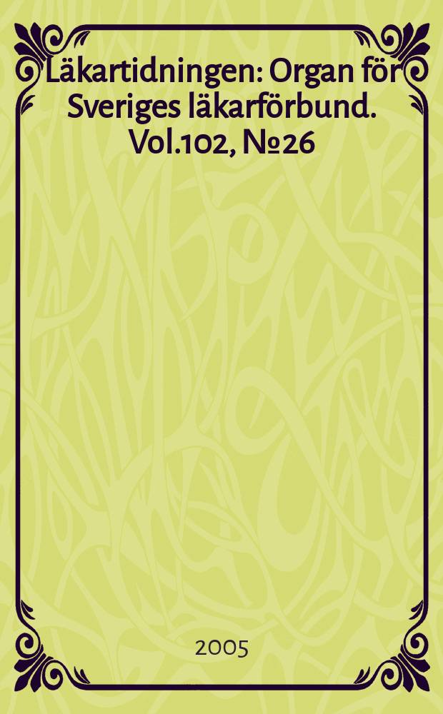 L&auml;kartidningen : Organ f&ouml;r Sveriges l&auml;karf&ouml;rbund. Vol.102, № 26