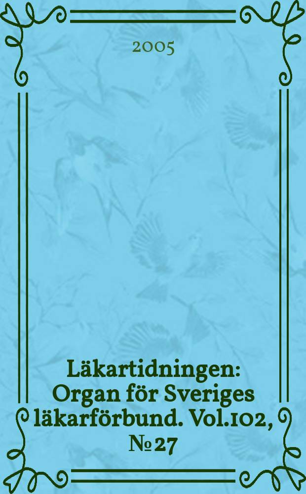 Läkartidningen : Organ för Sveriges läkarförbund. Vol.102, № 27