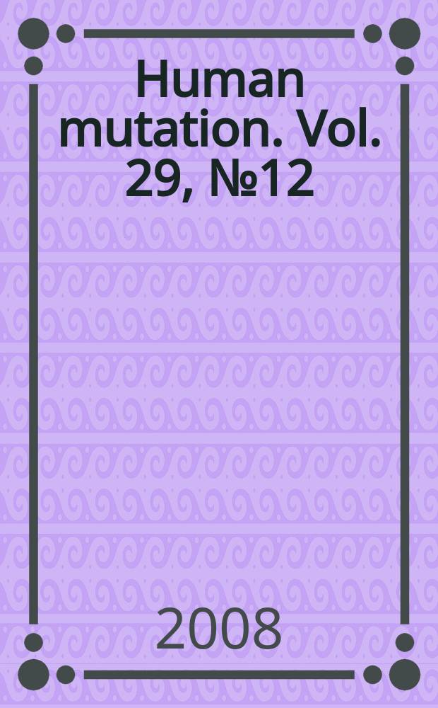 Human mutation. Vol. 29, № 12